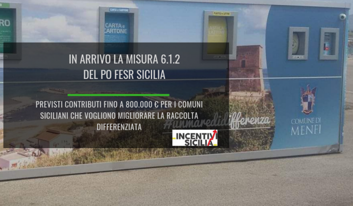 Immagine articolo: In arrivo la misura 6.1.2: previsti contributi ai Comuni siciliani per il miglioramento della raccolta differenzia e dei centri di raccolta rifiuti