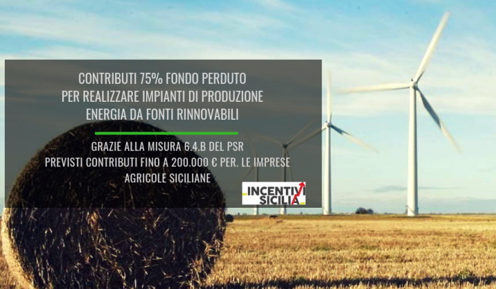 Immagine articolo: Contributi per finanziare impianti eolici e fotovoltaici in Sicilia. Fondo perduto del 75% grazie alla misura 6.4.B del PSR Sicilia.