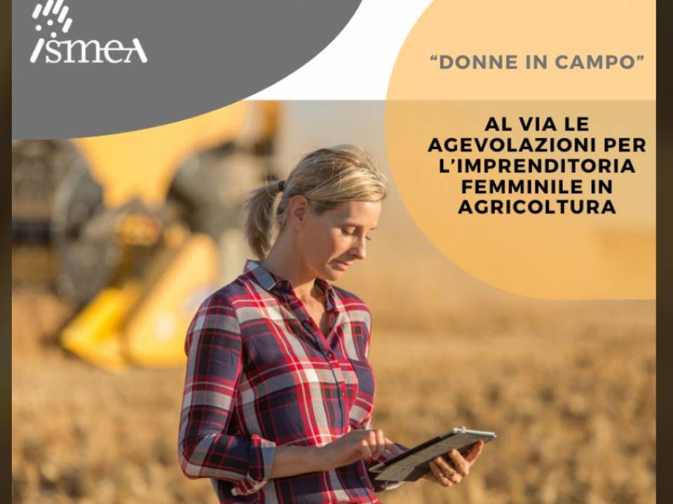 Immagine articolo: "Donne in campo": al via le agevolazioni di ISMEA per l'imprenditoria femminile in agricoltura